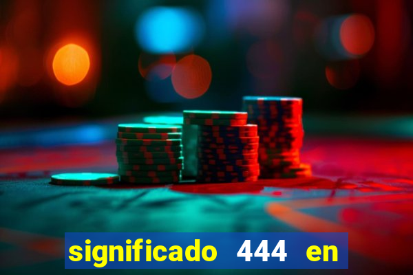 significado 444 en lo espiritual